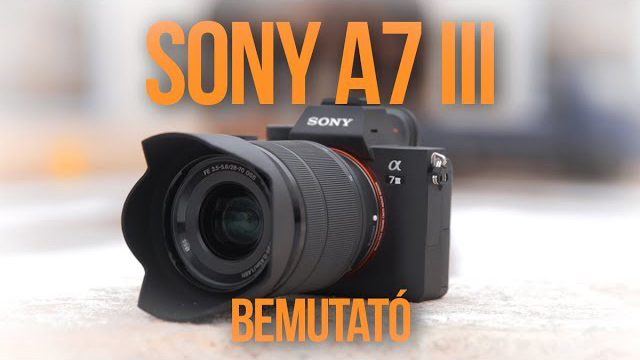 Sony A7 III fényképezőgép bemutató