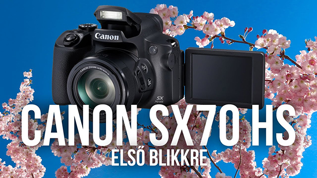 Canon PowerShot SX70 HS (első blikkre)