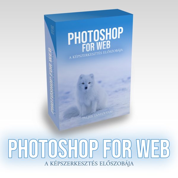 Photoshop for web - A képszerkesztés előszobája